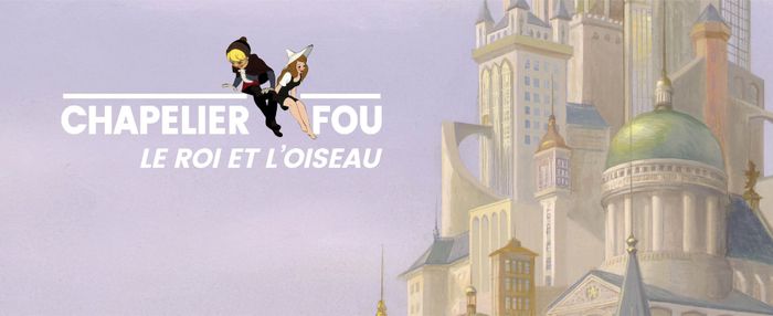 Le Roi et l’Oiseau | Chapelier Fou