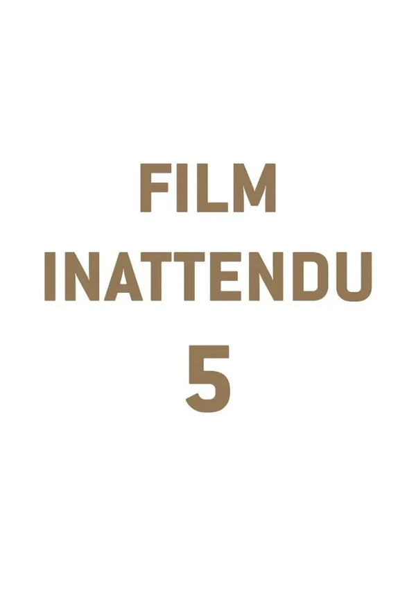 5-FILM INATTENDU
