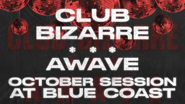 Club Bizarre x Awave - At Blue Coast (October Session)