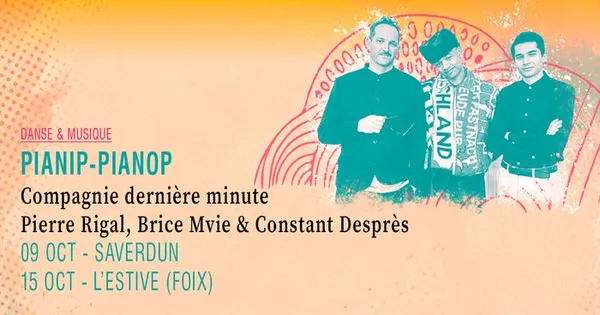 Pianip-Pianop · Compagnie dernière minute, Pierre Rigal, Brice Mvie & Constant Desprès