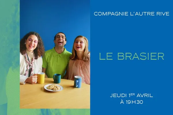 Le brasier
Compagnie l’Autre Rive