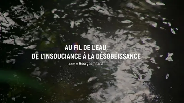 AU FIL DE L'EAU, DE L'INSOUCIANCE À LA DÉSOBÉISSANCE