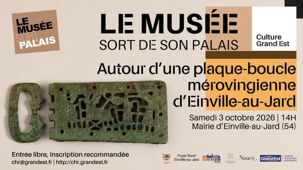 Le Musée sort de son palais « Autour d’une plaque-boucle mérovingienne d’Einville-au-Jard »