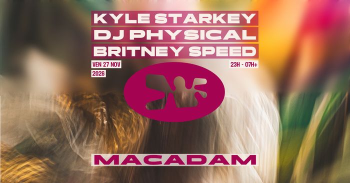 Macadam • Kyle Starkey ~ DJ Physical ~ Britney Speed