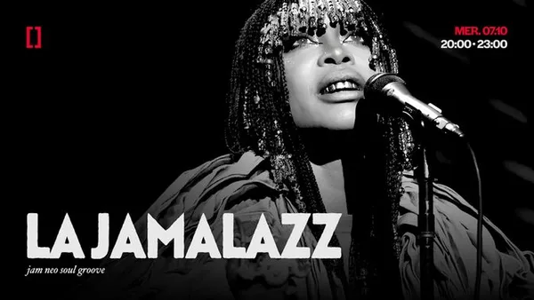 LA JAMALAZZ | MER. 07.10