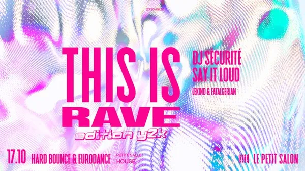 THIS IS RAVE (Y2K EDITION) : DJ SÉCURITÉ, SAY IT LOUD & MORE