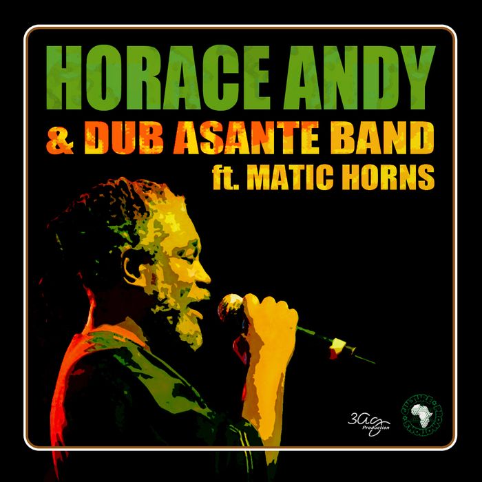 Horace Andy & Dub Asante Band Ft. Matic Horns