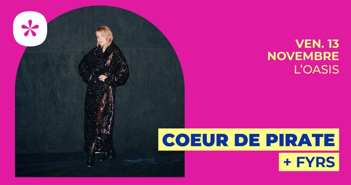 Coeur de Pirate + Fyrs | L'Oasis • Le Mans