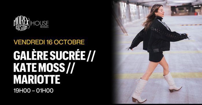 GALERE SUCREE // KATE MOSS // MARIOTTE // MOREX CUSTOM HOUSE