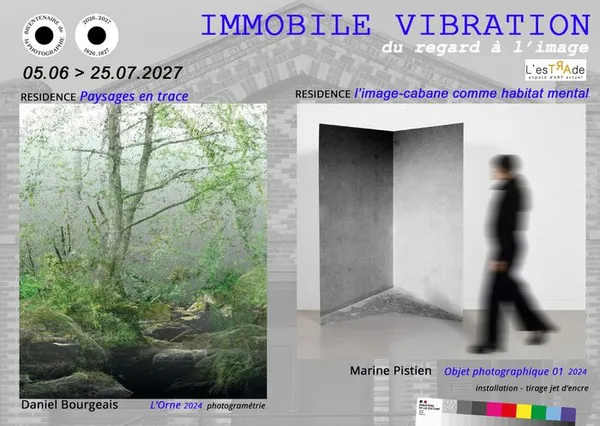 IMMOBILE VIBRATION
« Du Regard à l’Image »
FIN de RESIDENCE/EXPOSITION Daniel Bourgeais et Marine Pistien