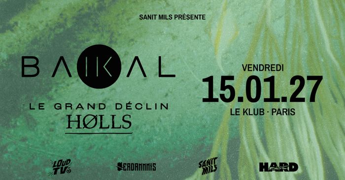 BAÏKAL + LE GRAND DÉCLIN + HØLLS