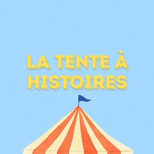 Annulé : La tente à histoires