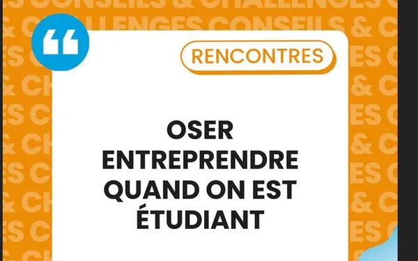 Atelier "Oser entreprendre quand on est étudiant"