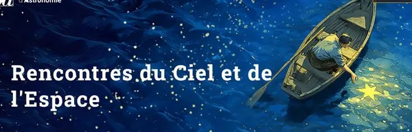 15ème édition des Rencontres du Ciel et de l'Espace