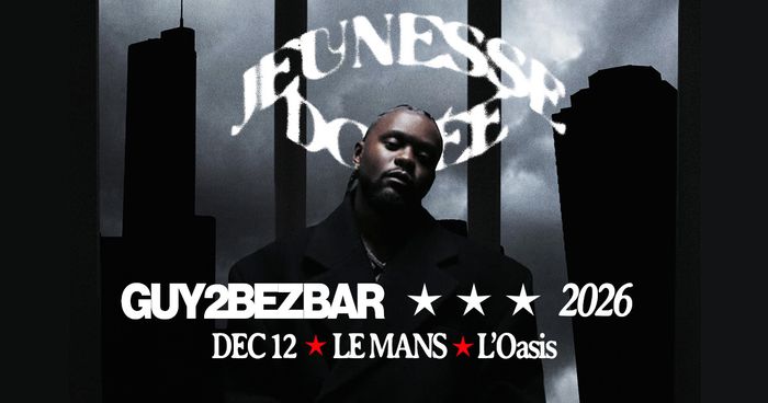 GUY2BEZBAR + JAHLYS | L'OASIS • Le Mans