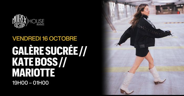 GALERE SUCREE // KATE BOSS // MARIOTTE // MOREX CUSTOM HOUSE