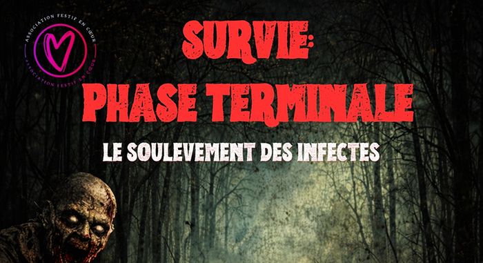 Festif en cœur vous propose "SURVIE : PHASE TERMINALE"