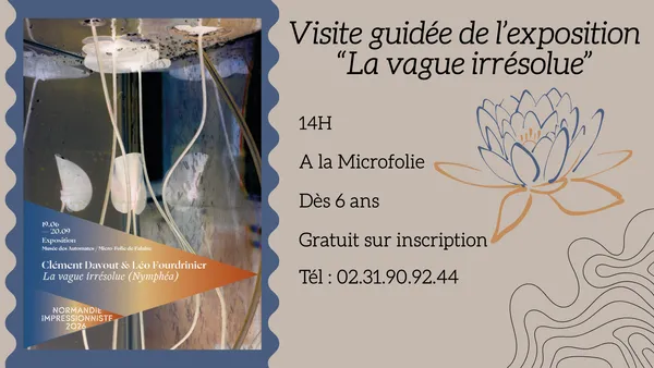 Visite guidée de l'exposition "la Vague irrésolue"