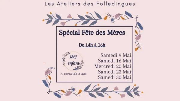 Ateliers Les Folledingues Spécial Fête des Mères