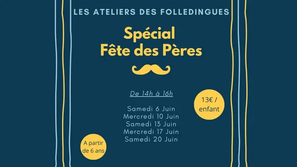 Ateliers Les Folledingues : Spécial Fête des Pères