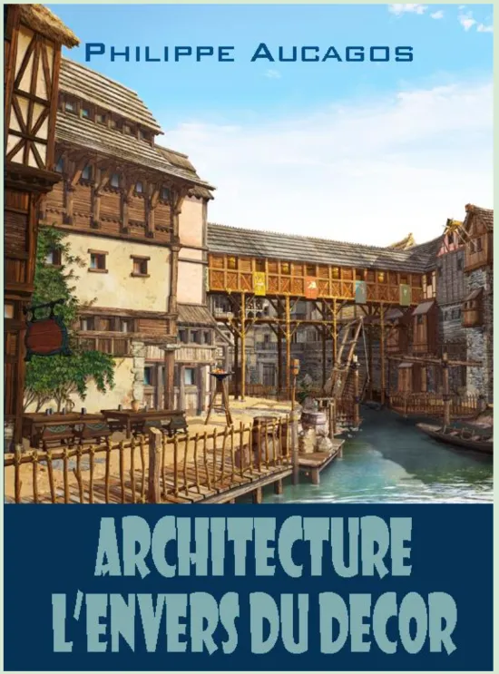 Conférence : "Architecture. L'Envers du décor", par Philippe AUCAGOS