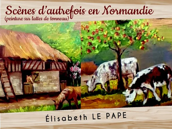 Exposition de peinture sur lattes de tonneau "Scènes d'autrefois en Normandie" - Village Fromager de Livarot
