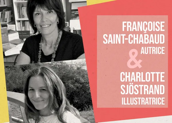 Rencontre avec Françoise Saint-Chabaud( autrice) et Charlotte Sjöstrand (illustratrice)