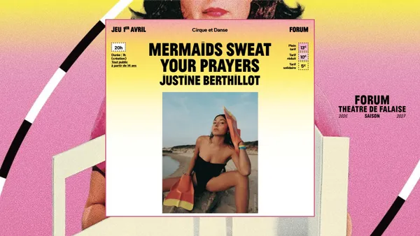 Forum - Saison 2026-2027 | Mermaids sweat your prayers par Justine Berthillot