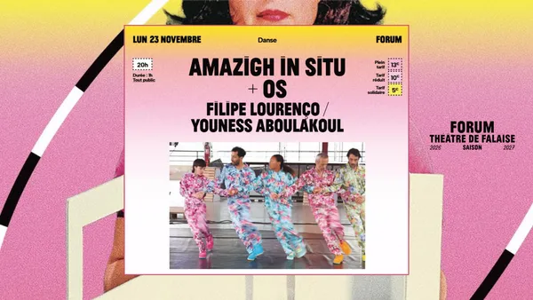 Forum - Saison 2026-2027 | Amazigh in situ + OS par Filipe Lourenço & Youness Aboulakoul