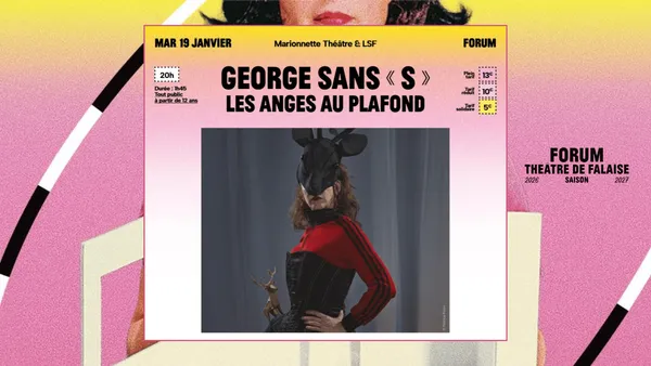 Forum - Saison 2026-2027 | George sans "S" par Les Anges au Plafond