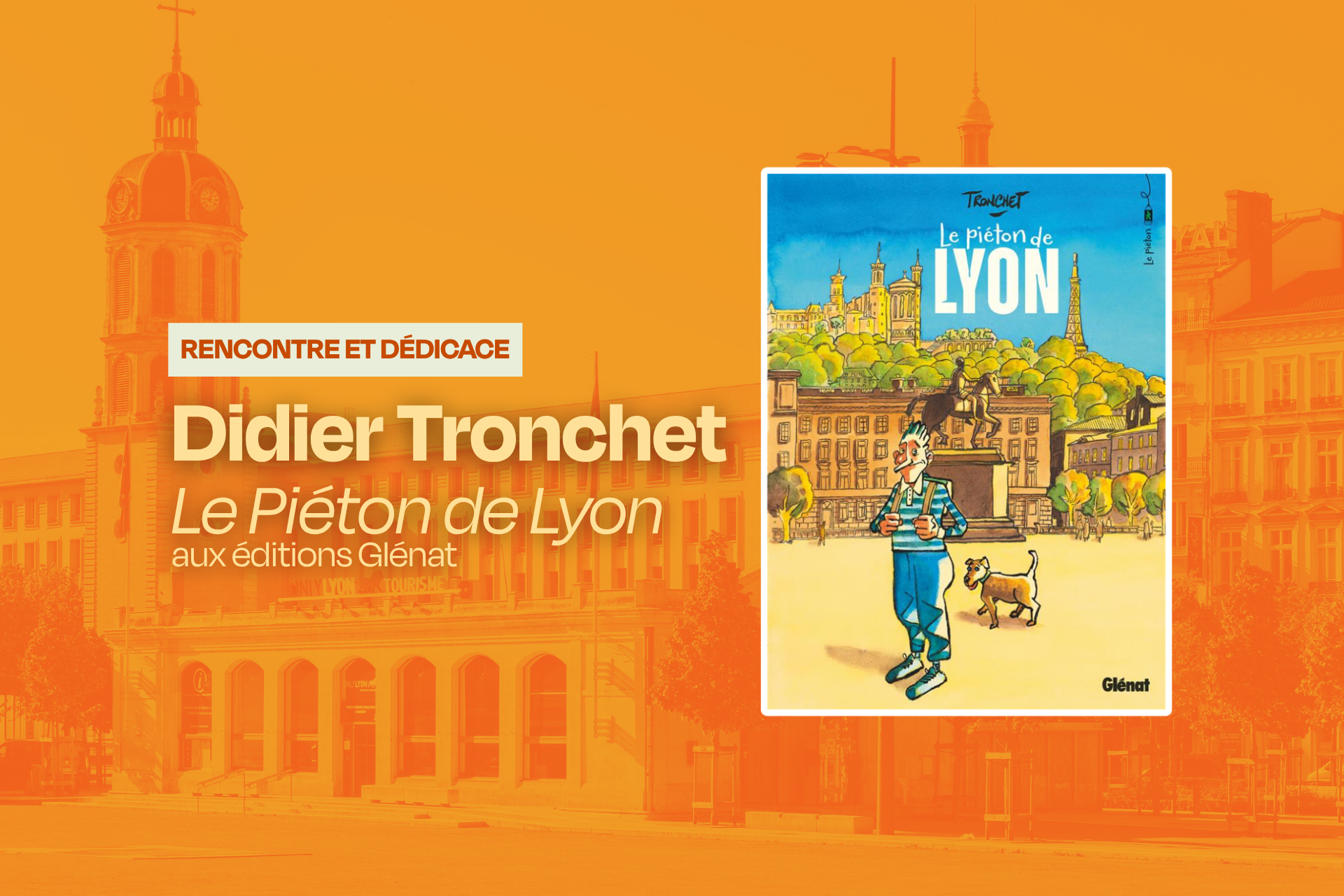 Rencontre et dédicace - Didier Tronchet, "Le Piéton de Lyon" aux éditions Glénat