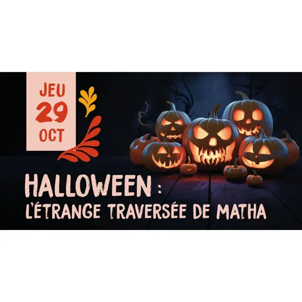 29/10/26 - Halloween - L'étrange traversée de Matha