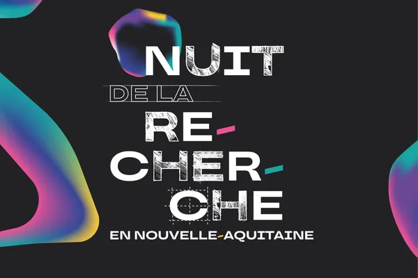 La Nuit de la Recherche en Nouvelle-Aquitaine