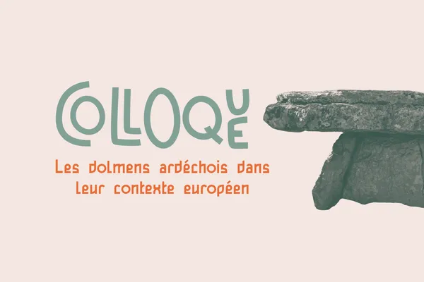 Colloque scientifique : Les dolmens ardéchois dans leur contexte européen